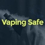Vaping safe