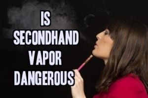 Is secondhand vapor dangerous
