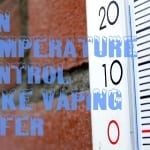 Temperature control and safe vaping