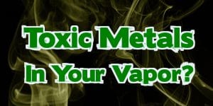 Toxic Metals in E-Cigarette Vapor