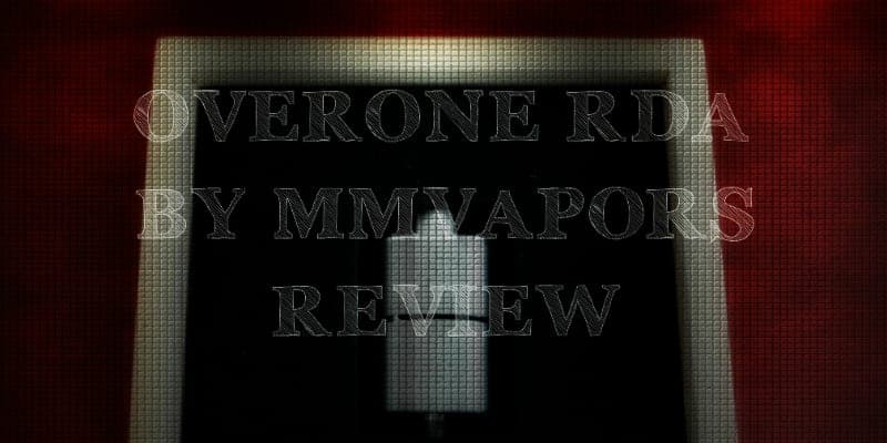 OverOne RDA by MMVapors Review