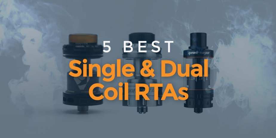 Best RTA Comparing Top Dual And Single Coil Tank Atomizers In 2024   5 Best Single Dual Coil RTAs 