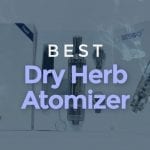 Best dry herb atomizer: my top 4 favorite vape tanks!