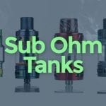 Best sub ohm tanks