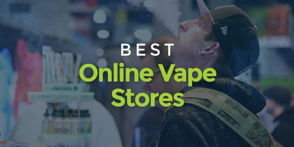 Best Online Vape Stores 30+ Trusted ECig & Vaping Supply Sites