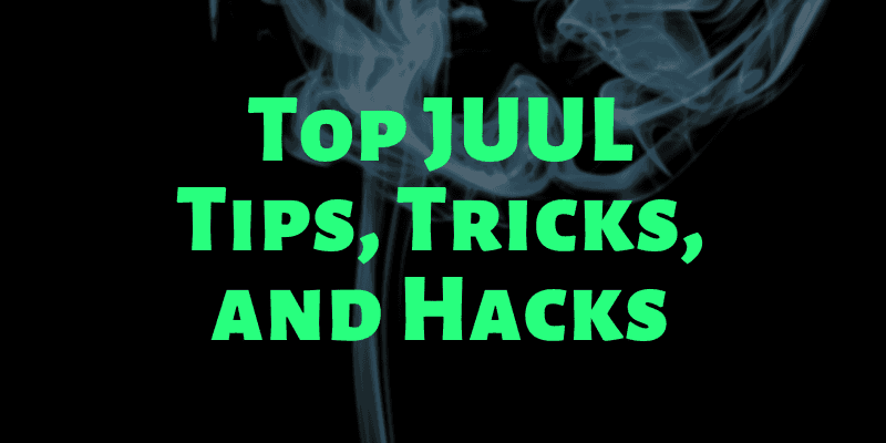 top juul tips tricks and hacks