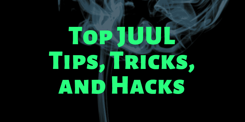 Top juul tips tricks and hacks