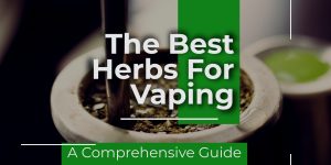 Dfiscover the best herbs for vaping
